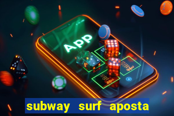 subway surf aposta 1 real